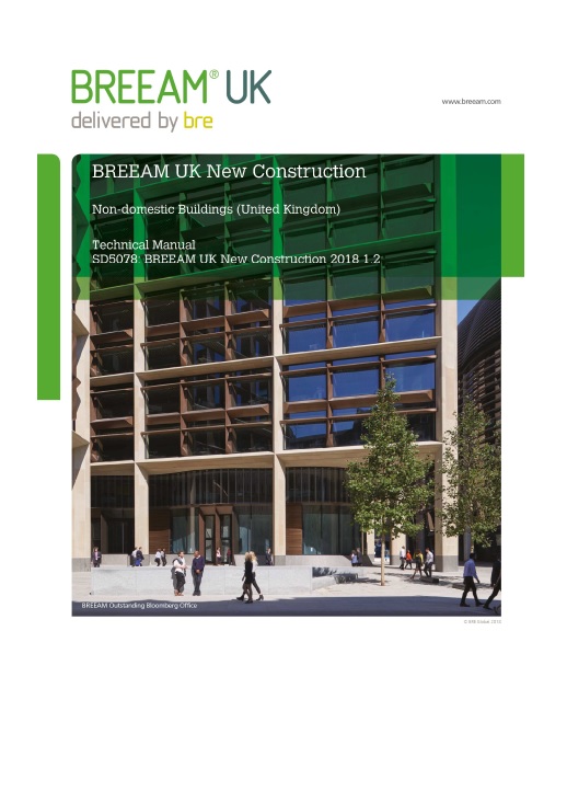 BREEAM New Construction 2018 (UK)BREEAM UK New Construction, Non-domestic buildings (United Kingdom), Technical Manual, SD5078: 2018 1.0. BRE Global Ltd.